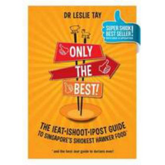 Pre-Owned Only the Best!: The Ieat Ishoot Ipost Guide to Singapore's Shiokest Hawker Food (Paperback) 9810778325 9789810778323