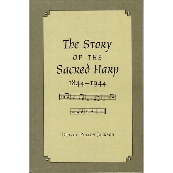 Story of the Sacred Harp, 1844-1944, (Hardcover)
