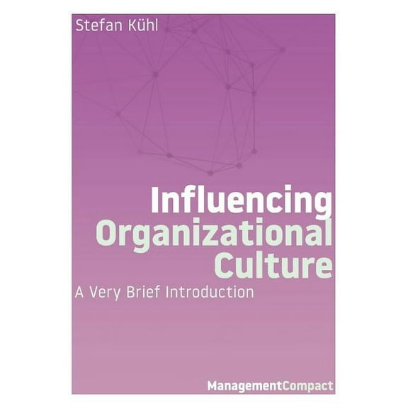 Management Compact Influencing Organizational Culture: A Very Brief Introduction, Book 07, (Paperback)
