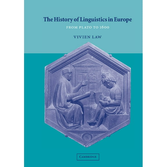 Cambridge Textbooks in Linguistics The History of Linguistics in Europe: From Plato to 1600, (Hardcover)