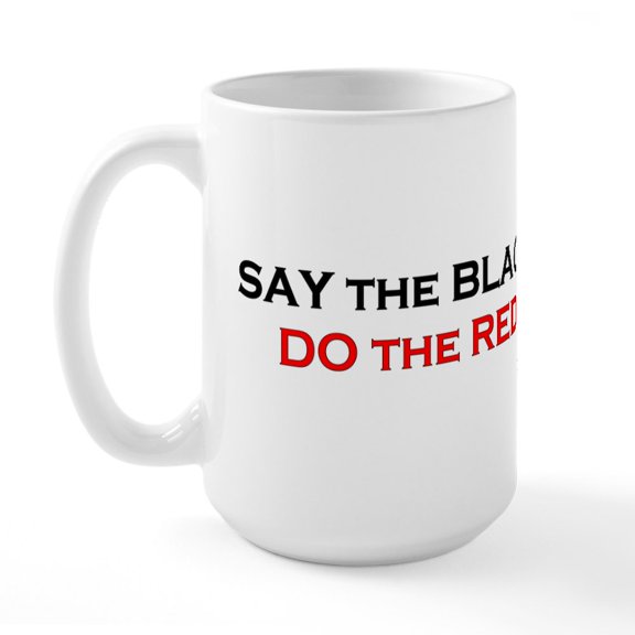 CafePress - Say The Black Do The Red Large Mug - 15 oz Ceramic Large White Novelty Mug