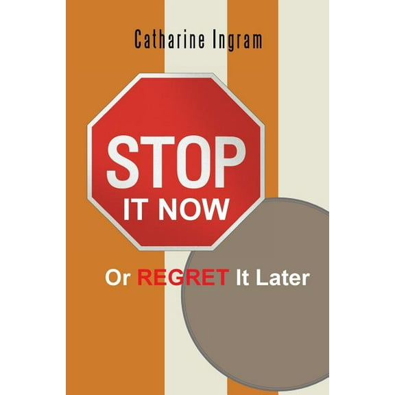 Stop It Now or Regret It Later, (Paperback)