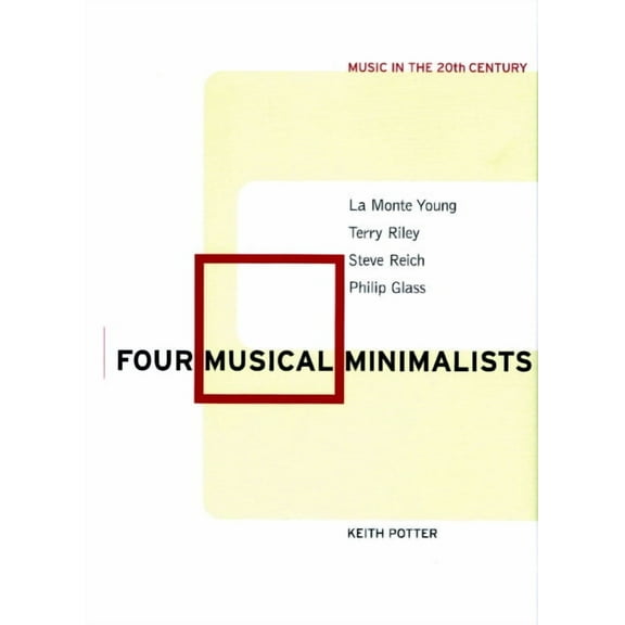Music in the Twentieth Century Four Musical Minimalists: La Monte Young, Terry Riley, Steve Reich, Philip Glass, Book 11, (Paperback)