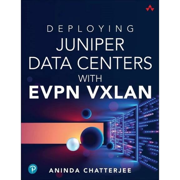 Deploying Juniper Data Centers with Evpn Vxlan, (Paperback)