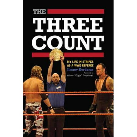 The Three Count : My Life in Stripes as a WWE