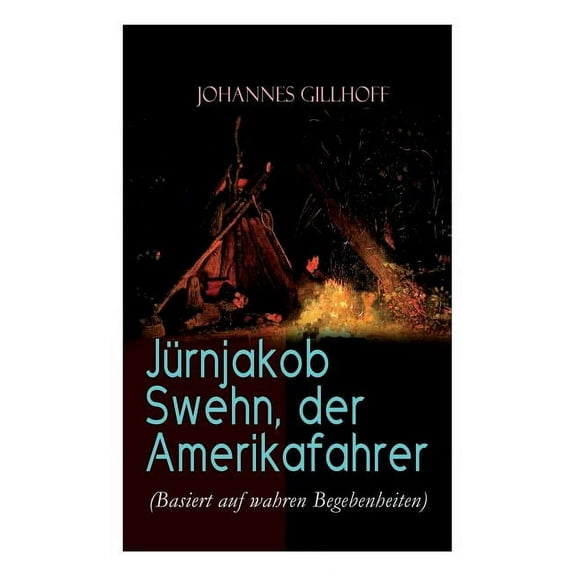 JÃ¼rnjakob Swehn, der Amerikafahrer (Basiert auf wahren Begebenheiten): Carl Wiedow: Mecklenburgischer Auswanderer in Ame, (Paperback)