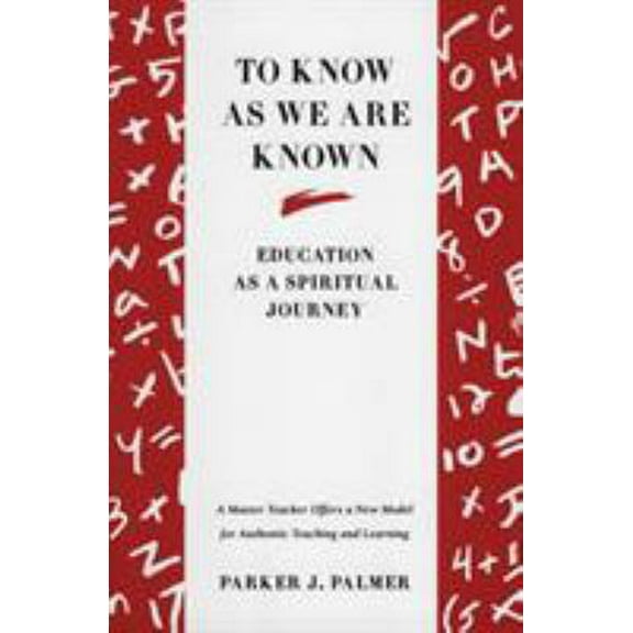 Pre-Owned To Know as We Are Known: A Spirituality of Education (Paperback) 0060664517 9780060664510