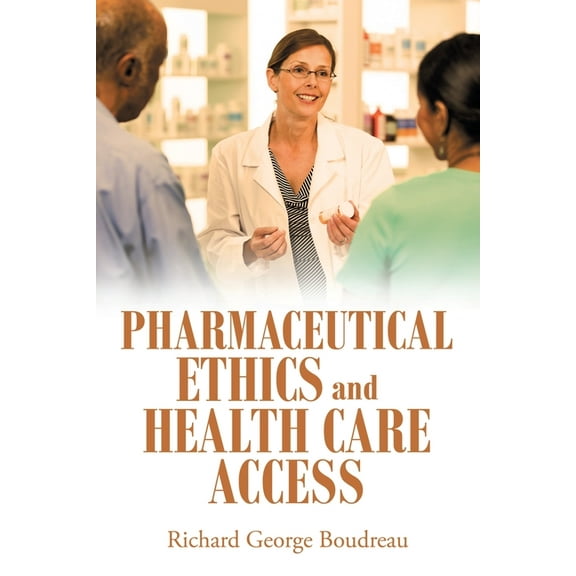 Pharmaceutical Ethics and Health Care Access, (Paperback)