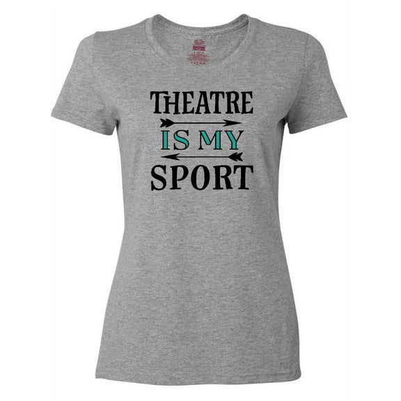 Inktastic Theatre is My Sport Drama Acting Women's T-Shirt