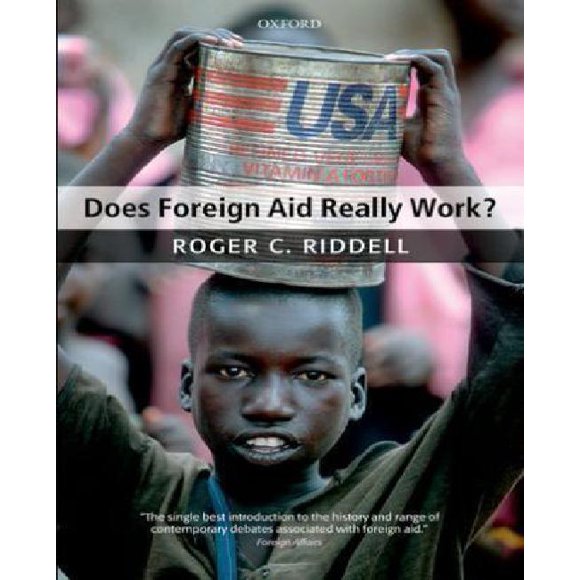 Does Foreign Aid Really Work? By Riddell, Roger C.