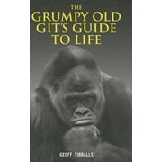 The Grumpy Old Git's Guide to Life (Hardcover)