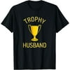 Mens Trophy Husband Shirt Unique Anniversary Gift Spouse Birthday