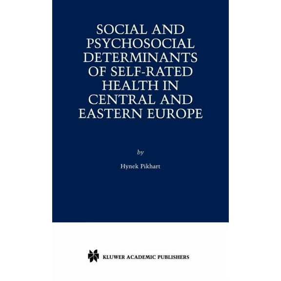 Social and Psychosocial Determinants of Self-Rated Health in Central and Eastern Europe, (Hardcover)