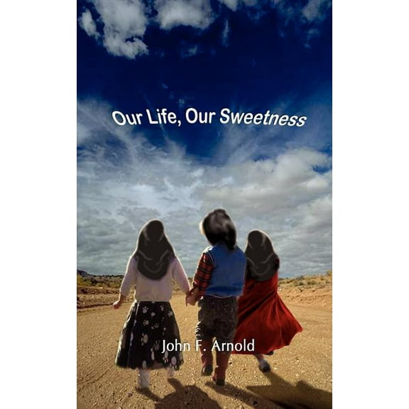 Our Life, Our Sweetness, (Paperback)