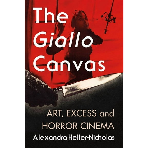 The Giallo Canvas: Art, Excess and Horror Cinema, (Paperback)