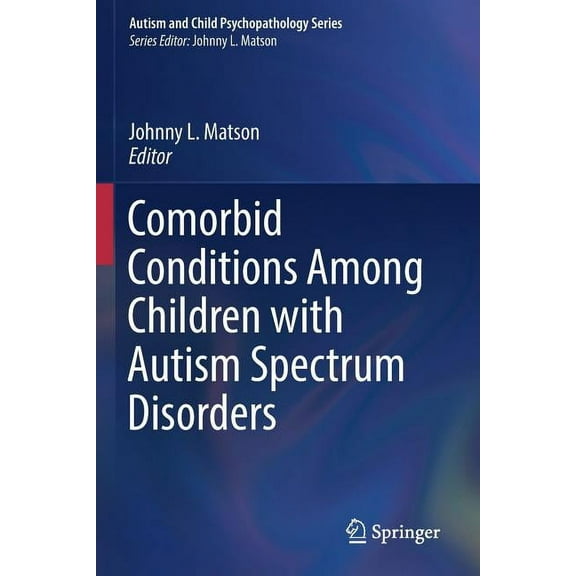 Comorbid Conditions Among Children With Autism Spectrum Disorders 1st ed. 2016