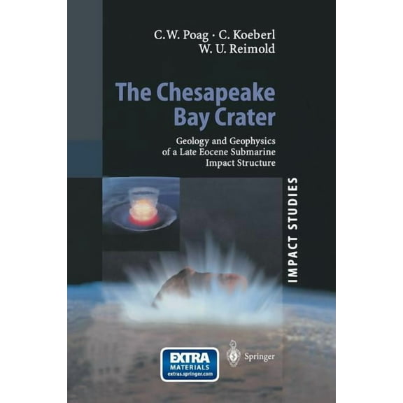 Impact Studies The Chesapeake Bay Crater: Geology and Geophysics of a Late Eocene Submarine Impact Structure, (Paperback)