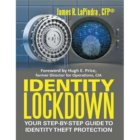 Identity Lockdown: Your Step By Step Guide to Identity Theft Protection -