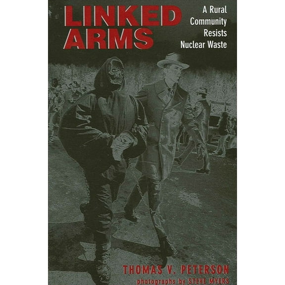 Linked Arms: A Rural Community Resists Nuclear Waste, (Paperback)