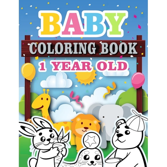 Baby Coloring Book 1 Year Old: Toddler Coloring Book with Animals, Activity Toddler Coloring Book, Toddler coloring book, (Paperback)