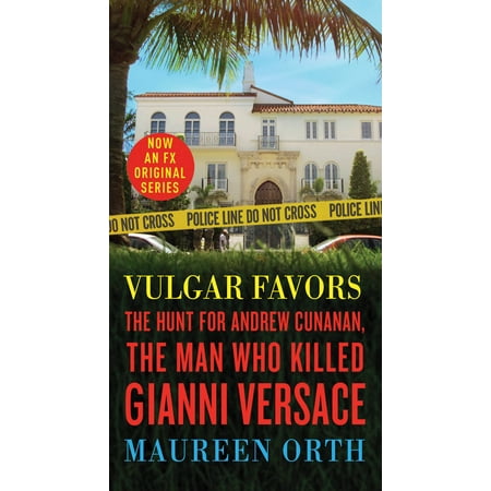 Vulgar Favors The Hunt for Andrew Cunanan the Man Who Killed Gianni
Versace Epub-Ebook