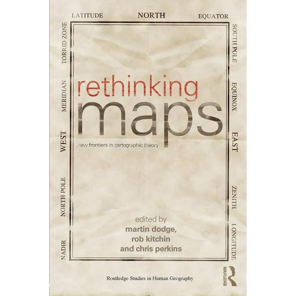 Routledge Studies in Human Geography Rethinking Maps: New Frontiers in Cartographic Theory, (Paperback)