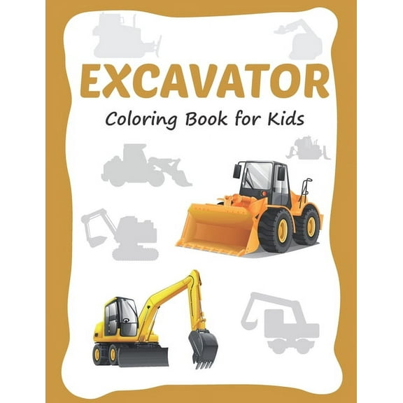 Excavator Coloring Book for Kids: 30 Excavator Coloring Pages for Toddler and Kids Ages 3-8, (Paperback)