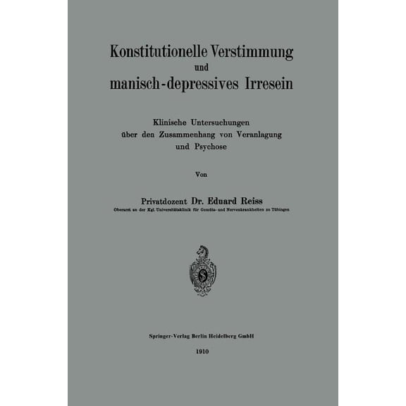 Konstitutionelle Verstimmung Und Manisch-Depressives Irresein: Klinische Untersuchungen Über Den Zusammenhang Von Veranl, (Paperback)