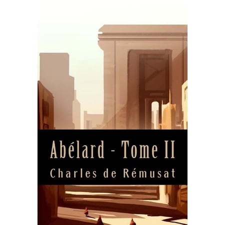 Abélard - Tome II (Philosophie) (Paperback)