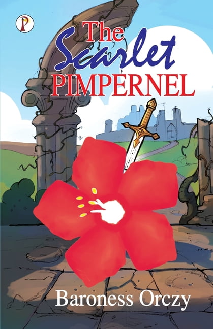 The Scarlet Pimpernel Illustrated (Paperback) - Walmart.com