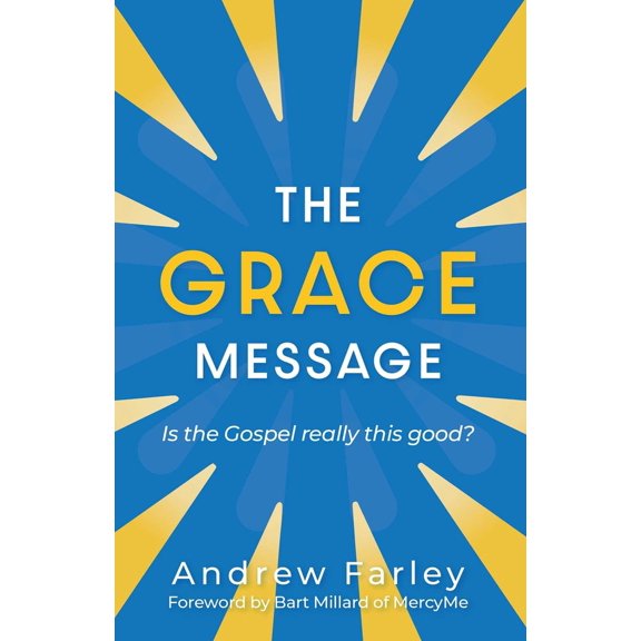 Pre-Owned The Grace Message: Is the Gospel Really This Good? (Paperback) 1684511283 9781684511280