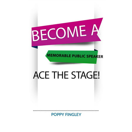 Become A Memorable Public Speaker: Ace The Stage! -