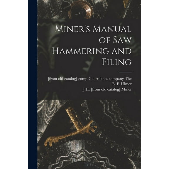 Miner's Manual of saw Hammering and Filing, (Paperback)