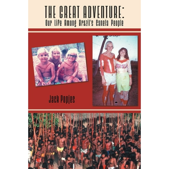 Adventures with God The Great Adventure: Our Life Among Brazil's Canela People, (Paperback)