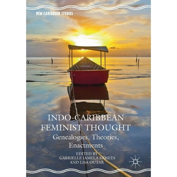 New Caribbean Studies Indo-Caribbean Feminist Thought: Genealogies, Theories, Enactments, (Paperback)
