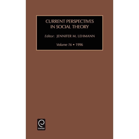Current Perspectives in Social Theory Current Perspectives in Social Theory, Book 16, (Hardcover)