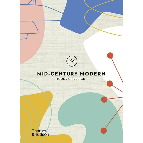 Mid-Century Modern: Icons of Design, (Hardcover)