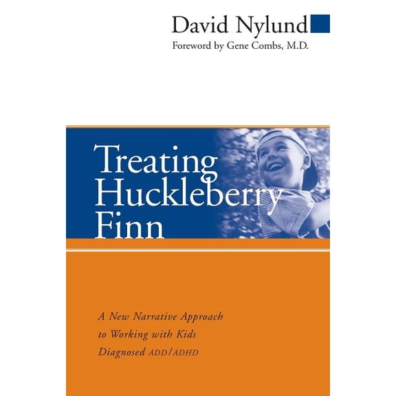 Treating Huckleberry Finn: A New Narrative Approach to Working with Kids Diagnosed ADD/ADHD (Paperback)