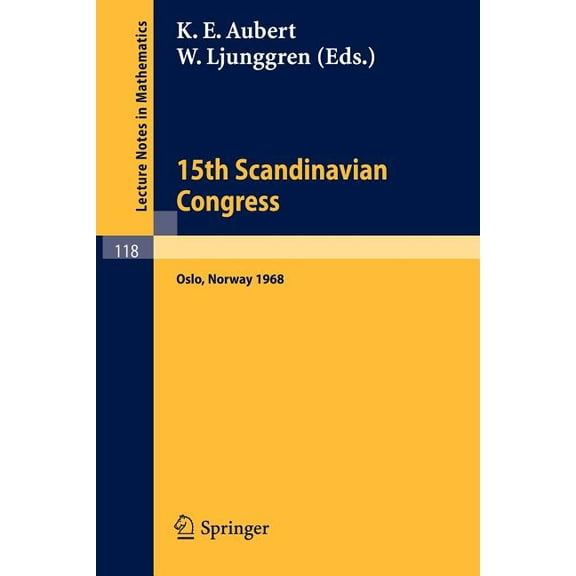 Lecture Notes in Mathematics Proceedings of the 15th Scandinavian Congress Oslo 1968, Book 118, (Paperback)
