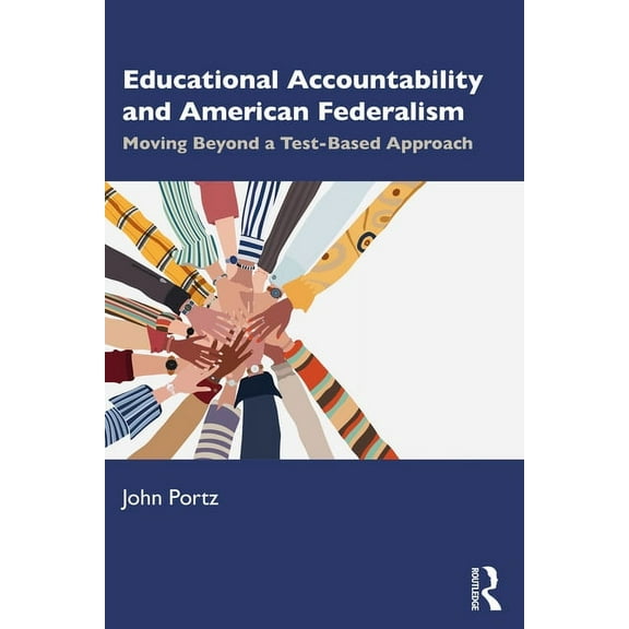 Educational Accountability and American Federalism: Moving Beyond a Test-Based Approach (Paperback)