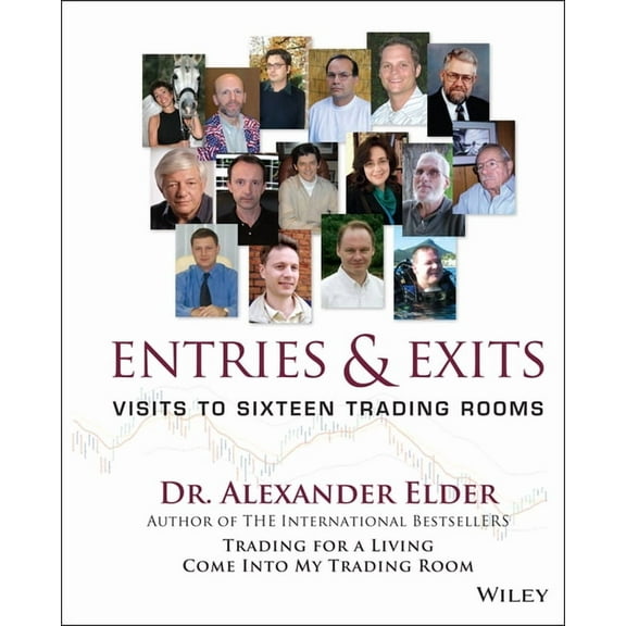 Wiley Trading Entries and Exits: Visits to Sixteen Trading Rooms, Book 228, (Hardcover)
