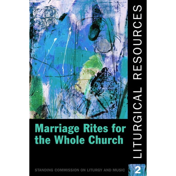 Liturgical Resources 2 Liturgical Resources 2: Marriage Rites for the Whole Church, (Paperback)