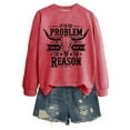 thumbnail image 4 of KHONTS If Im the Problem Sweatshirt Then You Might Be the Reason Pullover Sweatshirt for Women Fall Casual Long Sleeve Tee Hot Pink S, 4 of 4