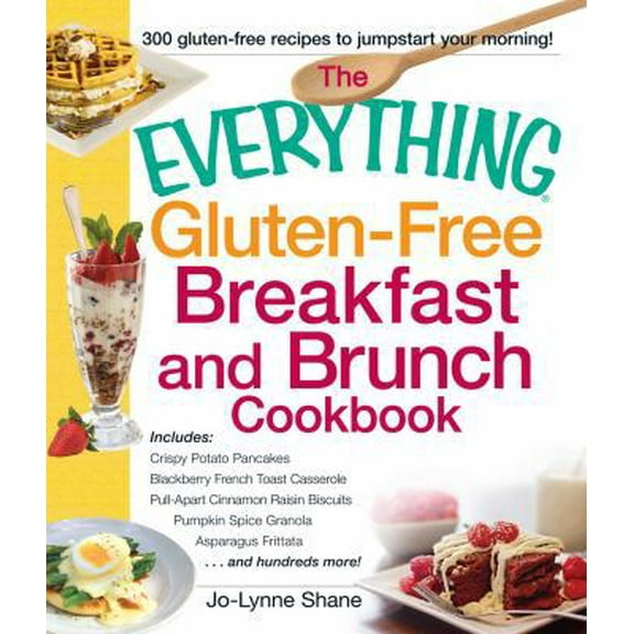 Pre-Owned The Everything Gluten-Free Breakfast And Brunch Cookbook: Includes Crispy Potato Pancakes, Blackberry French Toast Casserole, Pull-Apart Cinnamon ...... (Paperback) 1440580081 9781440580086