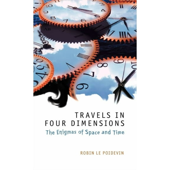 Travels in Four Dimensions: The Enigmas of Space and Time, (Hardcover)