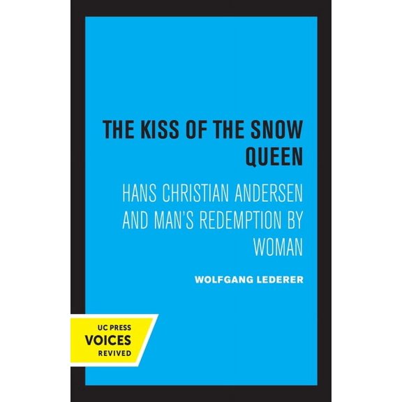 The Kiss of the Snow Queen: Hans Christian Andersen and Man's Redemption by Woman, (Paperback)