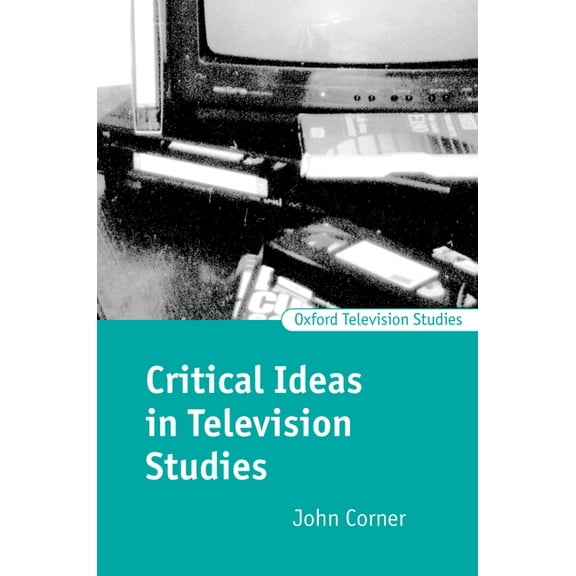 Oxford Television Studies Critical Ideas in Television Studies, (Paperback)
