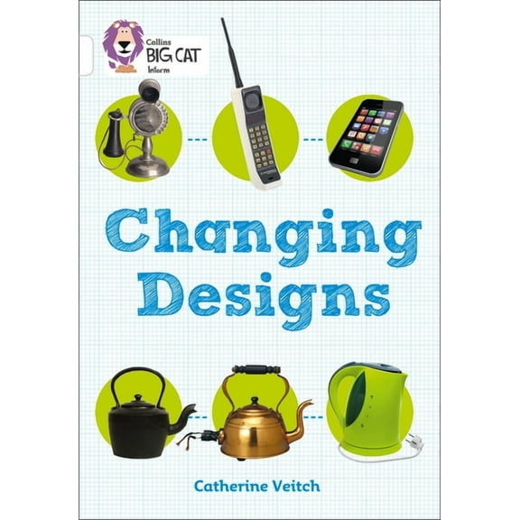 Collins Big Cat Collins Big Cat -- Changing Designs: White/Band 10, (Paperback)