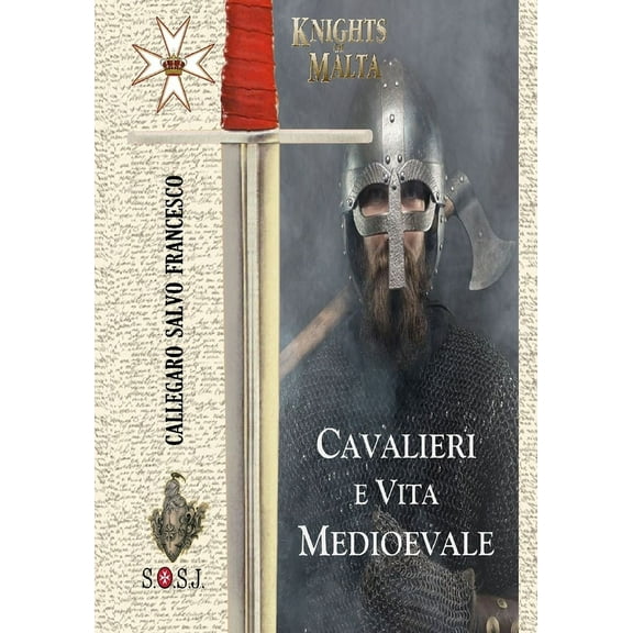 Origini Dell'ordine Di San Giovanni, Detto Di Malta: Cavalieri e Vita Medioevale: Cavalieri di Malta (Paperback)