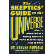 Pre-owned Skeptics' Guide to the Universe : How to Know What's Really Real in a World Increasingly Full of Fake, Hardcover by Novella, Steven, Dr.; Novella, Bob (CON); Santa Maria, Cara (CON); Novella